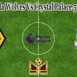 Prediksi Bola Wolves Vs Crystal Palace 5 Maret 2022