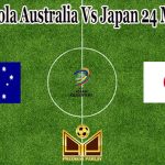 Prediksi Bola Australia Vs Japan 24 Maret 2022