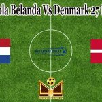 Prediksi Bola Belanda Vs Denmark 27 Maret 2022