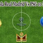Prediksi Bola Real Madrid Vs PSG 10 Maret 2022