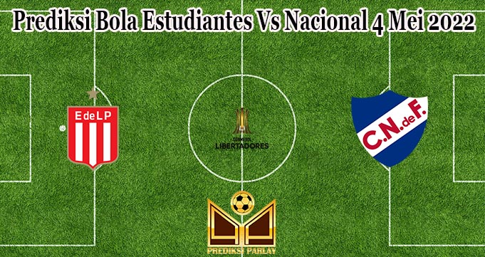 Prediksi Bola Estudiantes Vs Nacional 4 Mei 2022