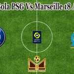 Prediksi Bola PSG Vs Marseille 18 April 2022