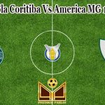 Prediksi Bola Coritiba Vs America MG 16 Mei 2022