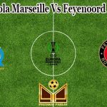 Prediksi Bola Marseille Vs Feyenoord 6 Mei 2022