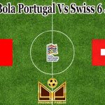 Prediksi Bola Portugal Vs Swiss 6 Juni 2022