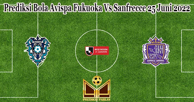 Prediksi Bola Avispa Fukuoka Vs Sanfrecce 25 Juni 2022