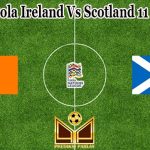 Prediksi Bola Ireland Vs Scotland 11 Juni 2022