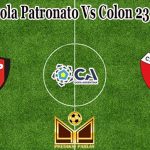 Prediksi Bola Patronato Vs Colon 23 Juni 2022