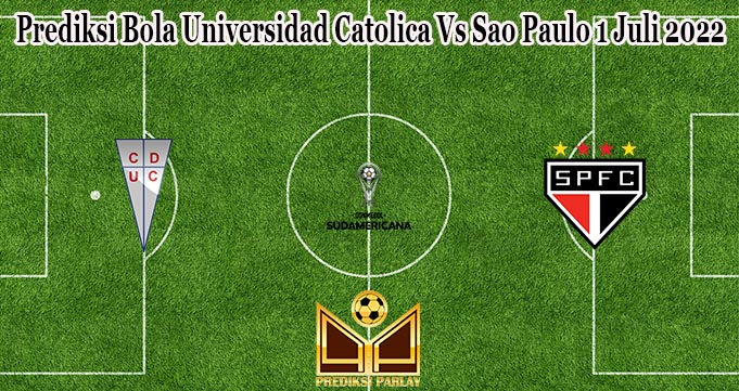 Prediksi Bola Universidad Catolica Vs Sao Paulo 1 Juli 2022