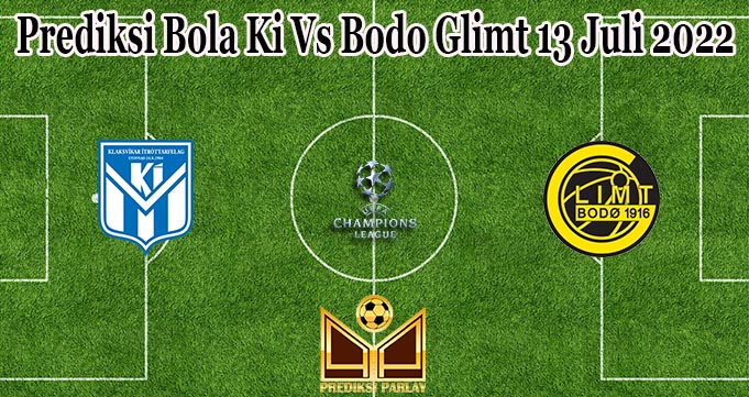 Prediksi Bola Ki Vs Bodo Glimt 13 Juli 2022