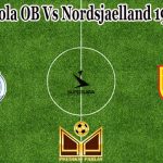 Prediksi Bola OB Vs Nordsjaelland 19 Juli 2022