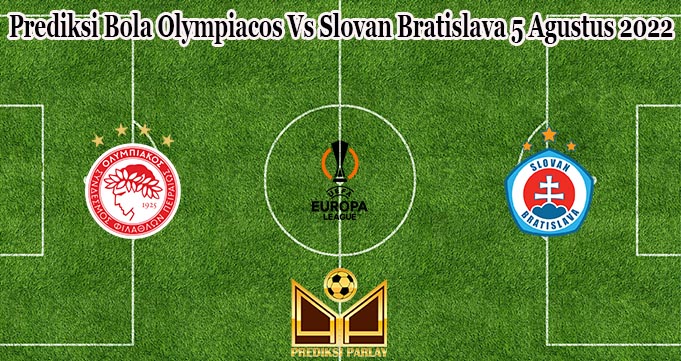 Prediksi Bola Olympiacos Vs Slovan Bratislava 5 Agustus 2022