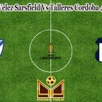 Prediksi Bola Velez Sarsfield Vs Talleres Cordoba 4 Agustus 2022