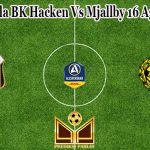 Prediksi Bola BK Hacken Vs Mjallby 16 Agustus 2022