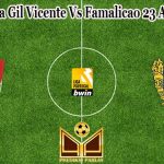 Prediksi Bola Gil Vicente Vs Famalicao 23 Agustus 2022