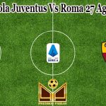 Prediksi Bola Juventus Vs Roma 27 Agustus 2022