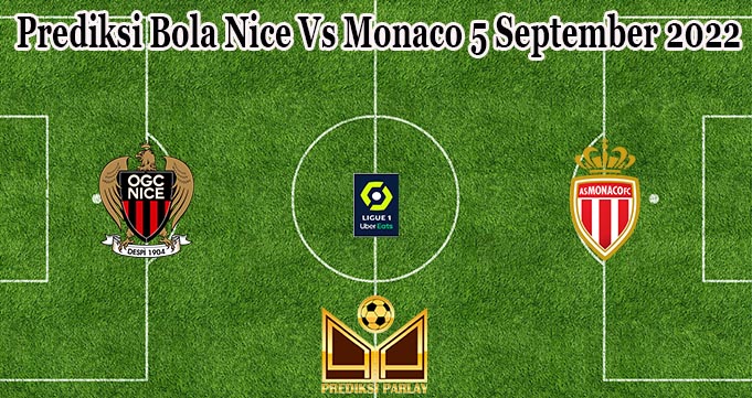 Prediksi Bola Nice Vs Monaco 5 September 2022