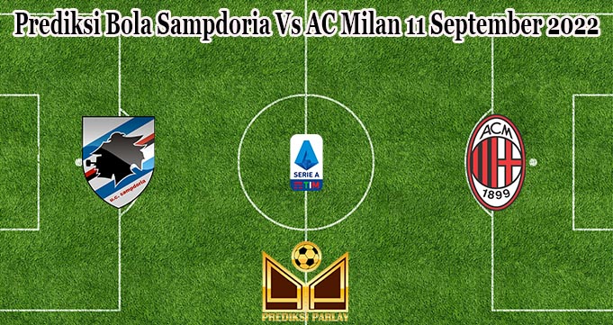 Prediksi Bola Sampdoria Vs AC Milan 11 September 2022