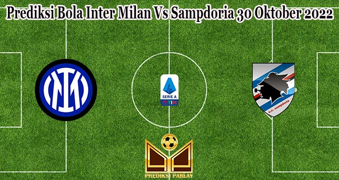 Prediksi Bola Inter Milan Vs Sampdoria 30 Oktober 2022