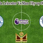 Prediksi Bola Leicester Vs Man City 29 Oktober 2022