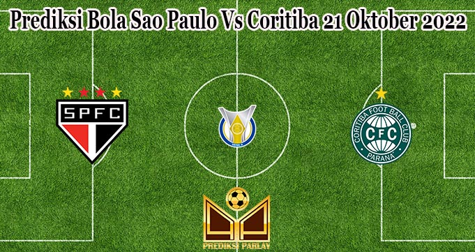 Prediksi Bola Sao Paulo Vs Coritiba 21 Oktober 2022