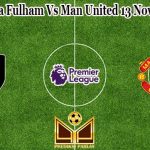 Prediksi Bola Fulham Vs Man United 13 November 2022