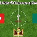 Prediksi Bola Swiss Vs Cameroon 24 November 2022