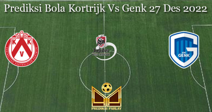 Prediksi Bola Kortrijk Vs Genk 27 Des 2022