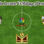 Prediksi Bola Levante Vs Malaga 5 Desember 2022