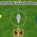 Prediksi Bola Mafra Vs Vizela 6 Desember 2022