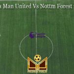 Prediksi Bola Man United Vs Nottm Forest 28 Des 2022