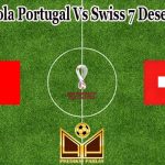 Prediksi Bola Portugal Vs Swiss 7 Desember 2022