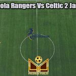 Prediksi Bola Rangers Vs Celtic 2 Januari 2023