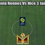 Prediksi Bola Rennes Vs Nice 3 Januari 2023