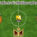 Prediksi Bola Rio Ave Vs Maritimo 24 Desember 2022