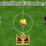 Prediksi Bola Estoril Praia Vs Casa Pia 17 Januari 2023