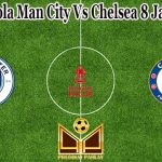 Prediksi Bola Man City Vs Chelsea 8 Januari 2023