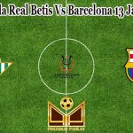 Prediksi Bola Real Betis Vs Barcelona 13 Januari 2023