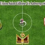 Prediksi Bola Union Saint Gilloise Vs Antwerp 16 Januari 2023