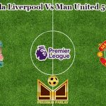 Prediksi Bola Liverpool Vs Man United 5 Maret 2023