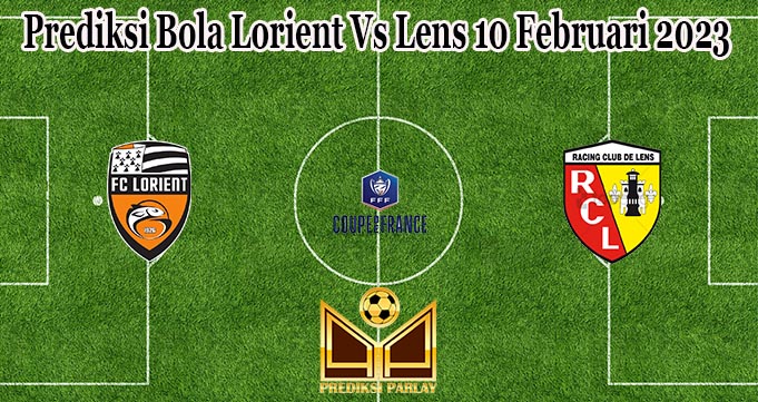 Prediksi Bola Lorient Vs Lens 10 Februari 2023