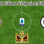 Prediksi Bola Udinese Vs Spezia 27 Februari 2023