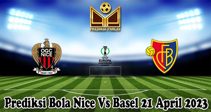 Prediksi Bola Nice Vs Basel 21 April 2023