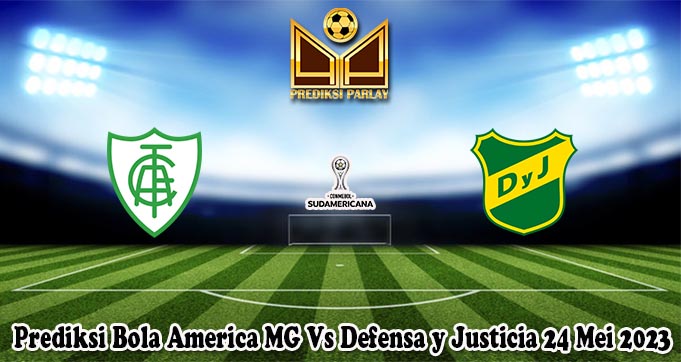 Prediksi Bola America MG Vs Defensa y Justicia 24 Mei 2023