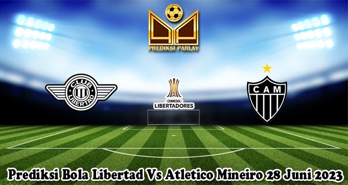 Prediksi Bola Libertad Vs Atletico Mineiro 28 Juni 2023