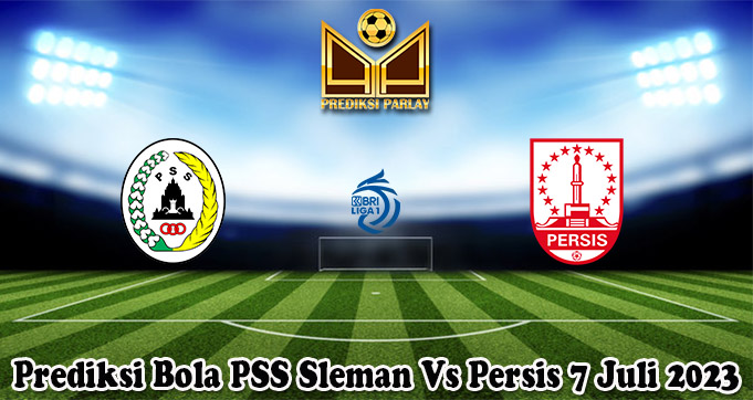 Prediksi Bola PSS Sleman Vs Persis 7 Juli 2023