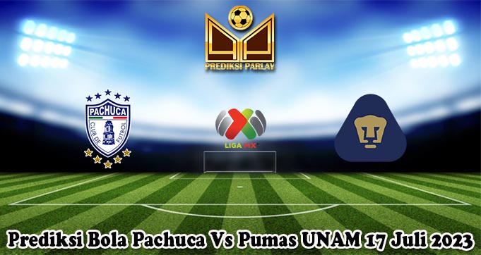 Prediksi Bola Pachuca Vs Pumas UNAM 17 Juli 2023