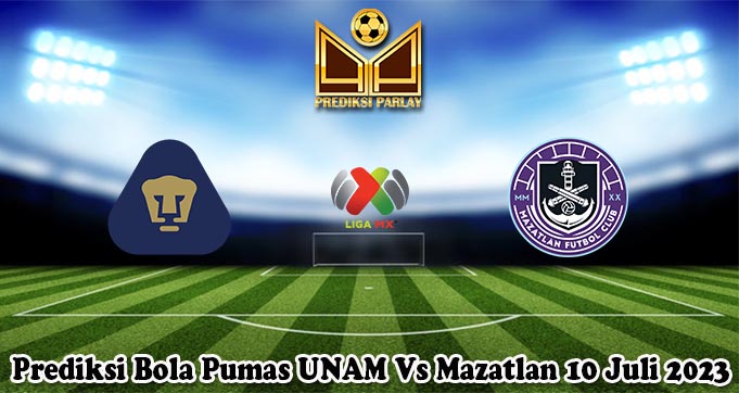 Prediksi Bola Pumas UNAM Vs Mazatlan 10 Juli 2023