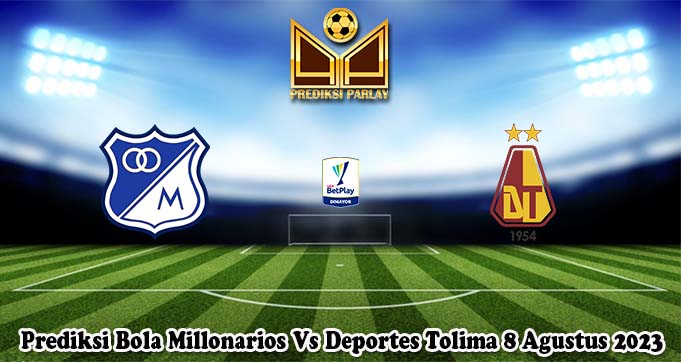 Prediksi Bola Millonarios Vs Deportes Tolima 8 Agustus 2023