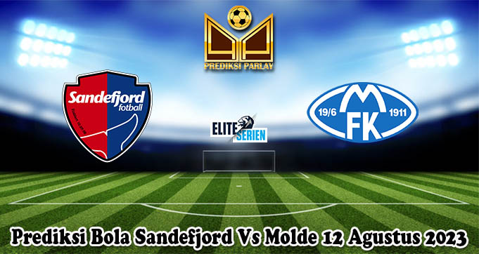 Prediksi Bola Sandefjord Vs Molde 12 Agustus 2023